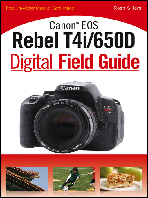 Title details for Canon EOS Rebel T4i/650D Digital Field Guide by Rosh Sillars - Available